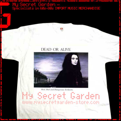 Dead Or Alive - Mad, Bad, And Dangerous To Know T Shirt 